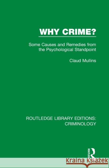 Why Crime?: Some Causes and Remedies from the Psychological Standpoint Claud Mullins 9780367136208 Routledge - książka