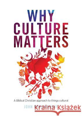 Why Culture Matters: A biblical Christian approach to things cultural Norsworthy, John 9780473157647 Castle Publishing Ltd - książka