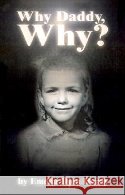 Why Daddy, Why? Emelia Dion Hardy 9780595214983 Writers Club Press - książka