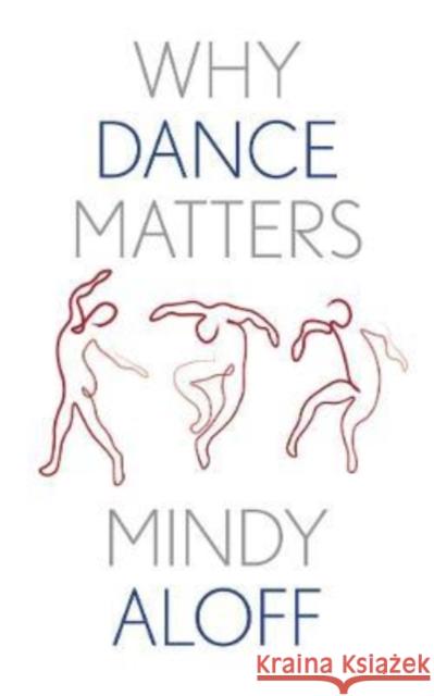 Why Dance Matters Aloff, Mindy 9780300204520 Yale University Press - książka