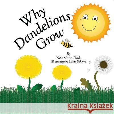 Why Dandelions Grow Nita Marie Clark Kathy N. Doherty 9781732159600 Neat Read Publishing, LLC - książka