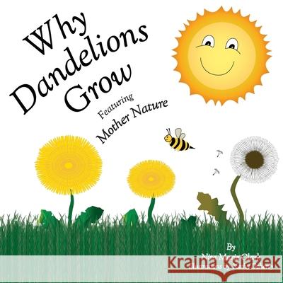Why Dandelions Grow Featuring Mother Nature Nita Marie Clark Kathy N. Doherty 9781735761282 Neat Read Publishing, LLC - książka