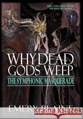 Why Dead Gods Weep Emery Blaine 9781738506088 Wild Door Publishing - książka
