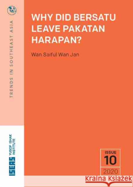 Why Did Bersatu Leave Pakatan Harapan? Saiful Wan Jan, Wan 9789814881890 ISEAS - książka