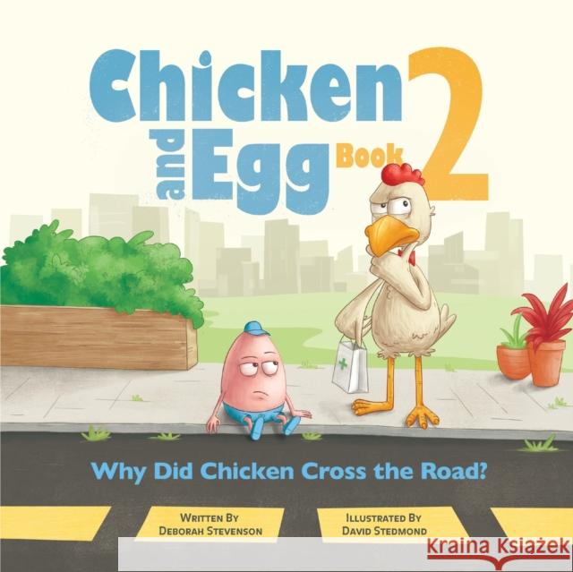 Why Did Chicken Cross the Road?: Chicken and Egg Book 2 Deborah Stevenson David Stedmond Krista Hill 9781732541078 Frog Prince Books - książka