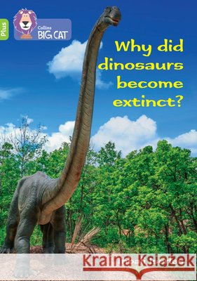 Why did dinosaurs become extinct?: Band 11+/Lime Plus Claire Llewellyn 9780008485665 HarperCollins Publishers - książka