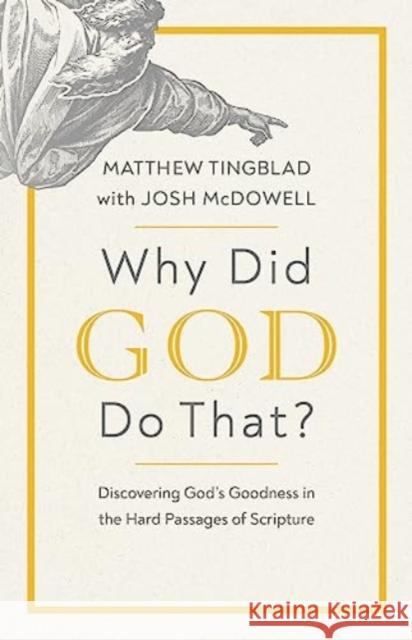 Why Did God Do That?: Discovering God’s Goodness in the Hard Passages of Scripture Matthew Tingblad 9780736987127 Harvest House Publishers,U.S. - książka