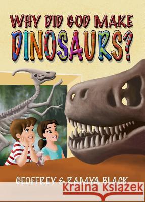 Why Did God Make Dinosaurs? Geoffrey Black Ramya Black Ramya Black 9781732251205 Shining City Media - książka