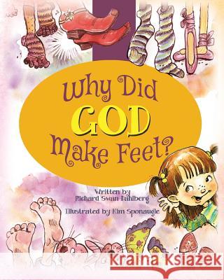 Why Did God Make Feet? Richard Swan Dahlberg, Kim Sponaugle 9781498498067 Xulon Press - książka