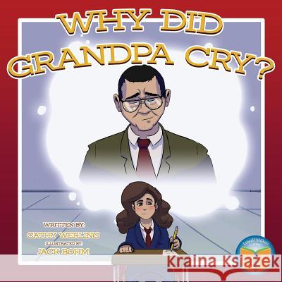 Why Did Grandpa Cry? Cathy Werling Jack Bohm 9780998826615 Lowell Milken Center for Unsung Heroes - książka