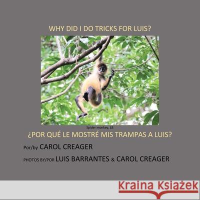 Why Did I Do Tricks for Luis? Carol Creager 9781977230478 Outskirts Press - książka