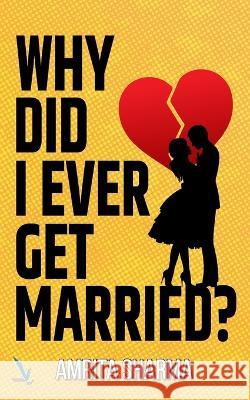 Why Did I Ever Get Married! Amrita Sharma   9789393757920 Vishwakarma Pubications - książka
