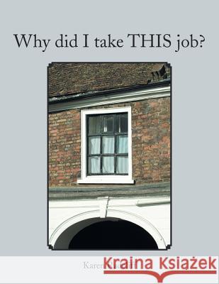Why Did I Take This Job? Karen Radcliff 9781479797608 Xlibris Corporation - książka