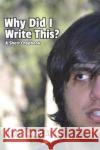 Why Did I Write This?: A Short Chapbook Taygh Singh Atwal 9781722933449 Createspace Independent Publishing Platform
