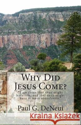 Why Did Jesus Come? Paul G. Deneui 9781492907848 Createspace - książka