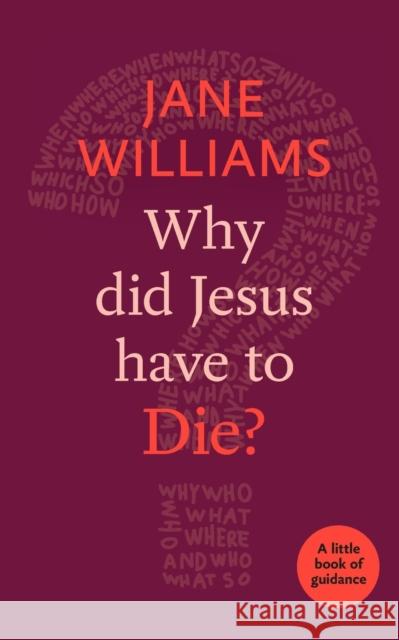 Why Did Jesus Have to Die? Dr Jane Williams 9780281074402 SPCK Publishing - książka