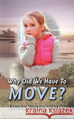 Why Did We Have To Move? Sandra Hudson Johnston 9781425947477 Authorhouse - książka