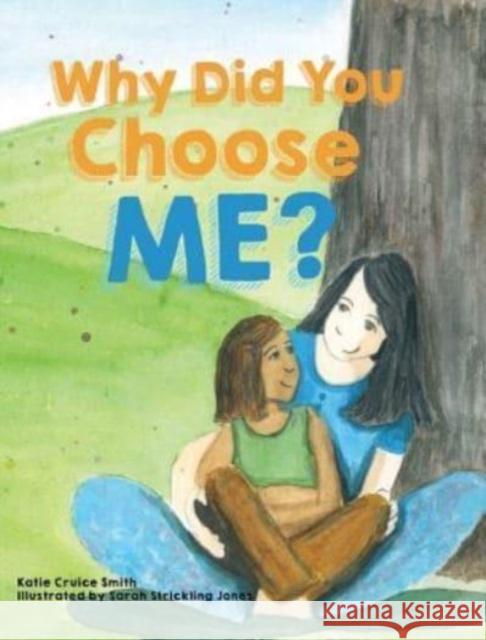 Why Did You Choose Me? Katie Cruice Smith Sarah Strickling Jones 9781620206034 Ambassador International - książka