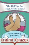 Why Did You Put That Needle There? the Expanded Second Edition Andy Wegman 9781481168885 Createspace