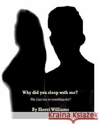 Why Did You Sleep With Me? Williams, Sherri 9781440407765 Createspace - książka