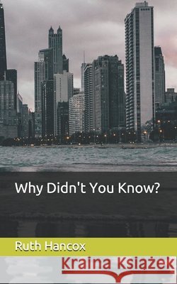 Why Didn't You Know? Ruth Hancox 9781691501892 Independently Published - książka
