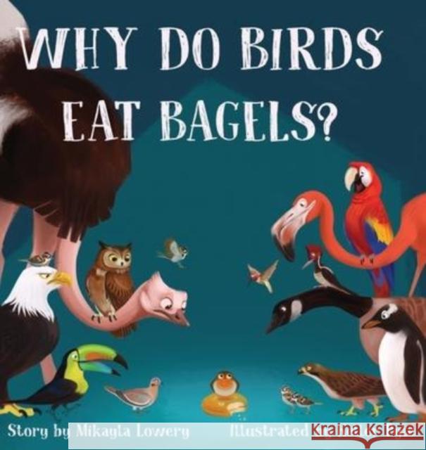 Why Do Birds Eat Bagels? Mikayla Lowery Keller Pyle 9780999751077 Charlie's Port - książka