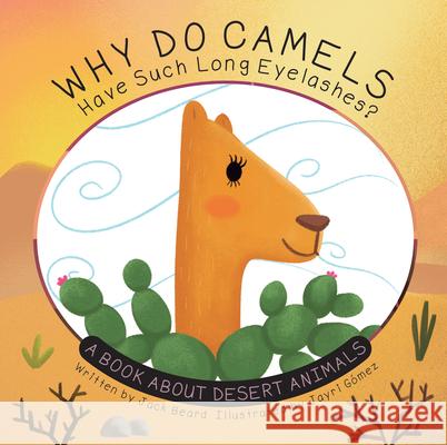 Why Do Camels Have Such Long Eyelashes? Jack Beard Jayri Gomez 9781486730346 Flowerpot Press - książka