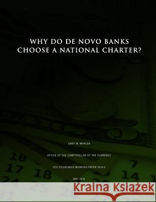 Why Do De Novo Banks Choose a National Charter? Whalen, Gary W. 9781505375800 Createspace - książka