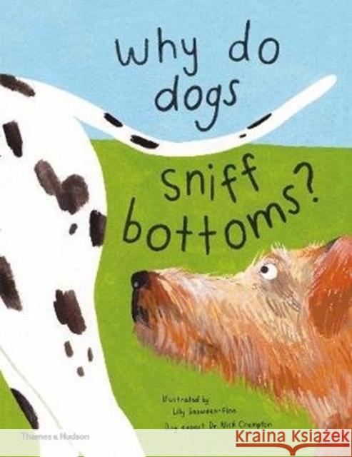 Why do dogs sniff bottoms?: Curious questions about your favourite pet  9780500652022 Thames & Hudson Ltd - książka
