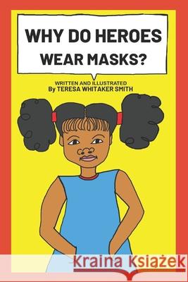 Why Do Heroes Wear Masks? Teresa Whitake 9781733914826 R. R. Bowker - książka