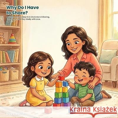 Why Do I Have to Share?: A Gentle Story to Help Kids Understand Sharing, Take Turns, and Play Kindly with Love. Ages 3-7 Charlie, Guy 9798189329524 Independently Published - książka