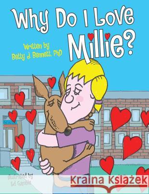 Why Do I Love Millie? Betty J Bennett, PhD, Ed Gamble 9781480856745 Archway Publishing - książka