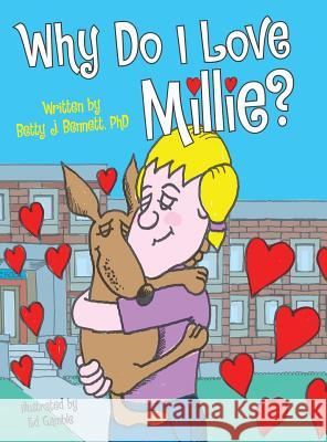 Why Do I Love Millie? Betty J Bennett, PhD, Ed Gamble 9781480856752 Archway Publishing - książka