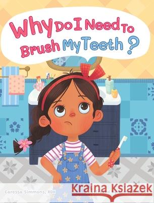 Why Do I Need to Brush My Teeth? Caressa Simmons Summer Hao 9781737287810 Jubilant World Books - książka