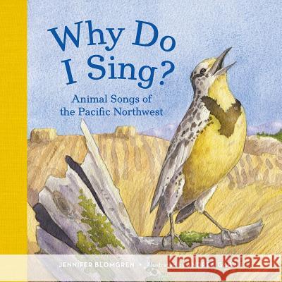 Why Do I Sing?: Animal Songs of the Pacific Northwest Jennifer Blomgren Andrea Gabriel 9781632170200 Little Bigfoot - książka