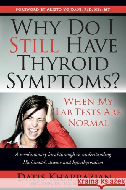 Why Do I Still Have Thyroid Symptoms? When My Lab Tests Are Normal Datis Kharrazian 9780985690403 Elephant Printing LLC - książka
