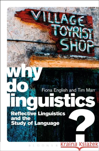 Why Do Linguistics?: Reflective Linguistics and the Study of Language English, Fiona 9781441110992 Bloomsbury Academic - książka