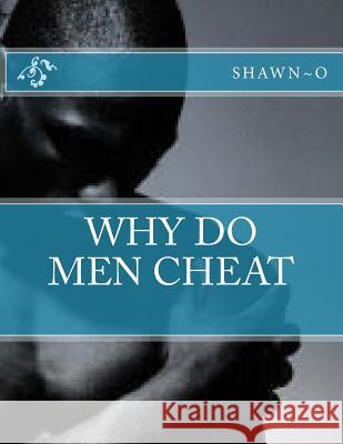 why do men cheat Shawn O. 9781542756075 Createspace Independent Publishing Platform - książka