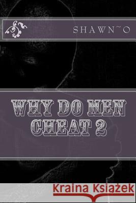 why do men cheat 2 Shawn-O 9781541302433 Createspace Independent Publishing Platform - książka