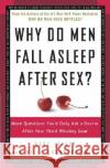 Why Do Men Fall Asleep After Sex?: More Questions You'd Only Ask a Doctor After Your Third Whiskey Sour Mark Leyner Billy, M.D. Goldberg 9780307345974 Three Rivers Press (CA)