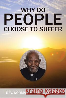 Why Do People Choose to Suffer Norman Lyon 9781524609825 Authorhouse - książka