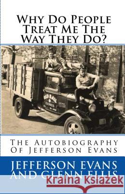Why Do People Treat Me The Way They Do?: The Autobiography Of Jefferson Evans Evans, Jefferson 9780998404004 Glenn Ellis - książka