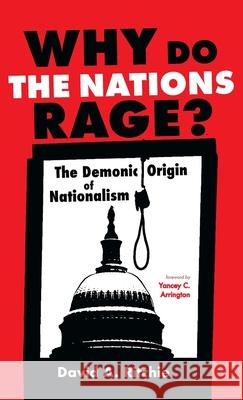 Why Do the Nations Rage? David A Ritchie, Yancey C Arrington 9781666725612 Wipf & Stock Publishers - książka