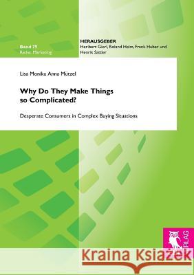 Why Do They Make Things so Complicated? Mützel, Lisa Monika Anna 9783844105117 Josef Eul Verlag Gmbh - książka