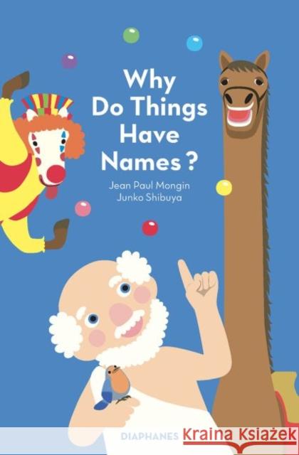 Why Do Things Have Names? Jean Paul Mongin Junko Shibuya 9783035802757 Diaphanes - książka