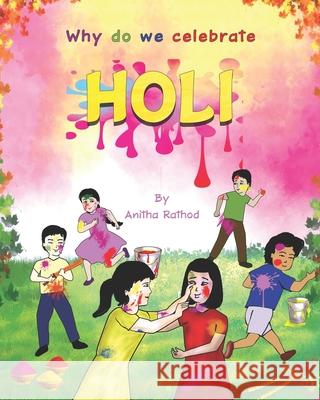 Why do we celebrate HOLI: Holi Festival Anitha Rathod 9781795312158 Independently Published - książka