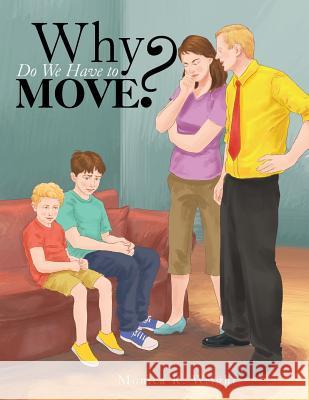 Why Do We Have to Move? Monica R. Wright 9781483643144 Xlibris Corporation - książka