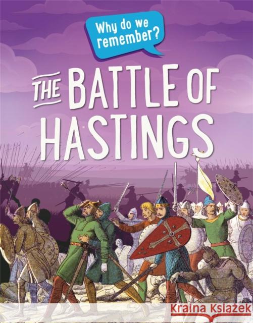 Why do we remember?: The Battle of Hastings Claudia Martin 9781445148465 Hachette Children's Group - książka