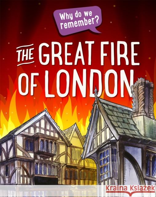 Why do we remember?: The Great Fire of London Izzi Howell 9781445148250 Hachette Children's Group - książka