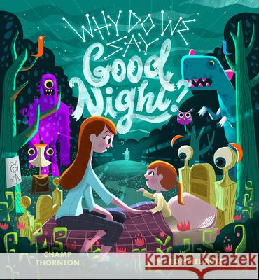 Why Do We Say Good Night?: When You Are Afraid of the Dark Thornton, Champ 9781645070306 New Growth Press - książka